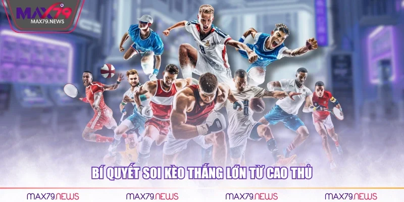 Bí quyết soi kèo thắng lớn từ cao thủ