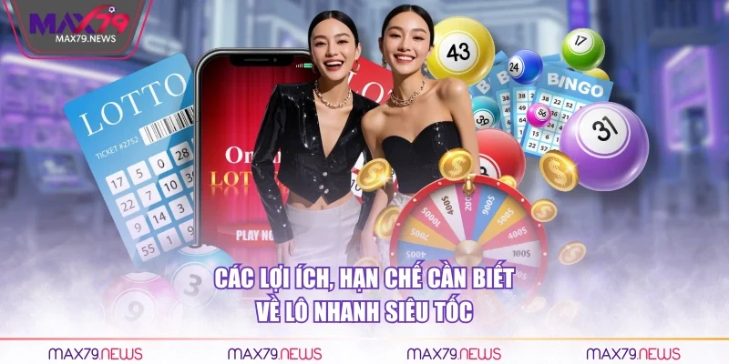 Các lợi ích, hạn chế cần biết về lô nhanh siêu tốc