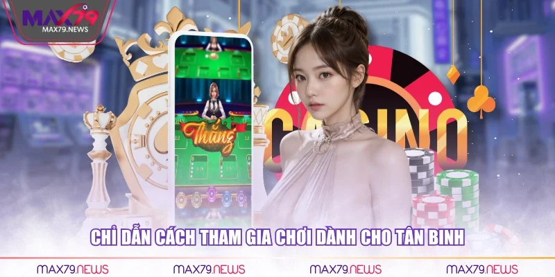 Chỉ dẫn cách tham gia chơi dành cho tân binh