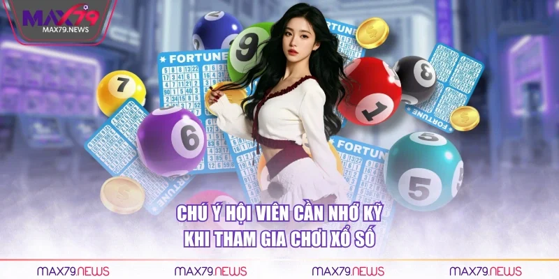 Chú ý hội viên cần nhớ kỹ khi tham gia chơi xổ số