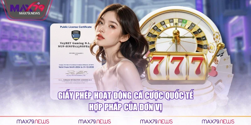 Giấy phép hoạt động cá cược quốc tế hợp pháp của đơn vị