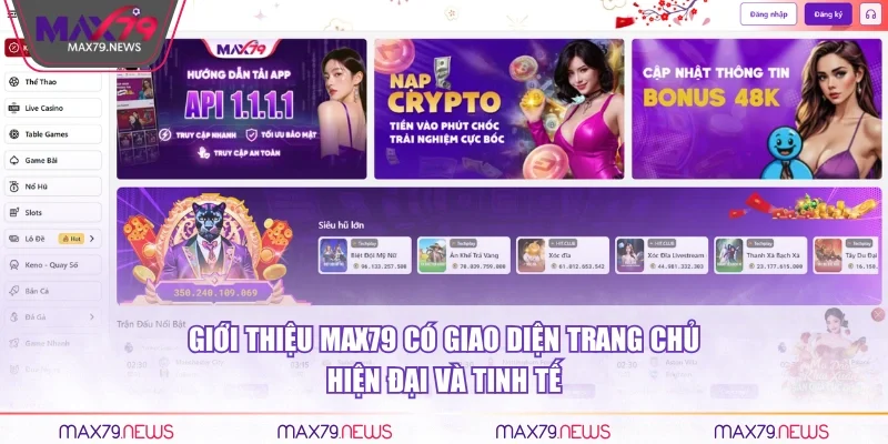 Giới thiệu Max79 có giao diện trang chủ hiện đại và tinh tế