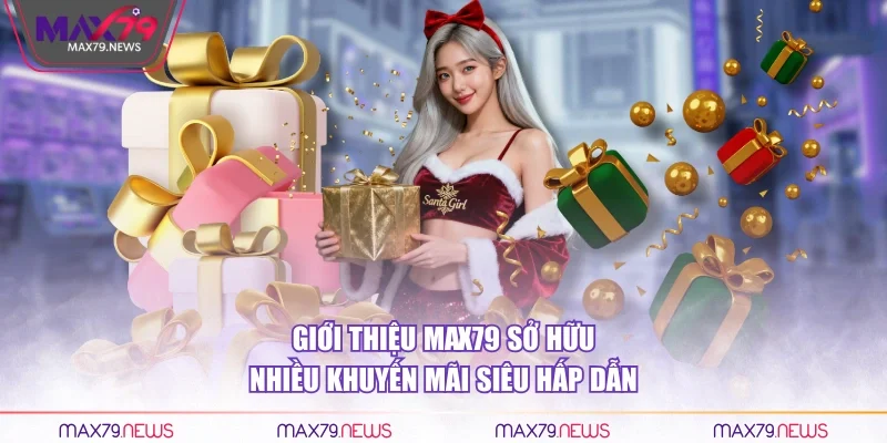 Giới thiệu Max79 sở hữu nhiều khuyến mãi siêu hấp dẫn