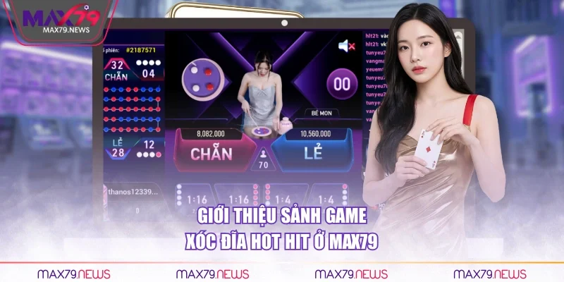 Giới thiệu sảnh game xóc đĩa hot hit ở Max79