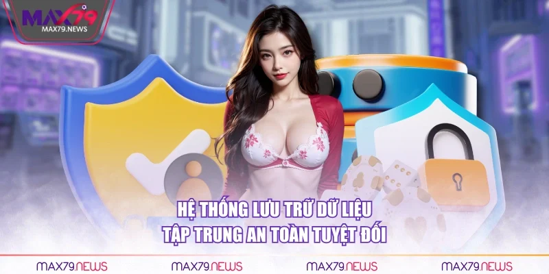 Hệ thống lưu trữ dữ liệu tập trung an toàn tuyệt đối