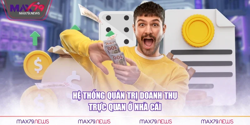 Hệ thống quản trị doanh thu trực quan ở nhà cái