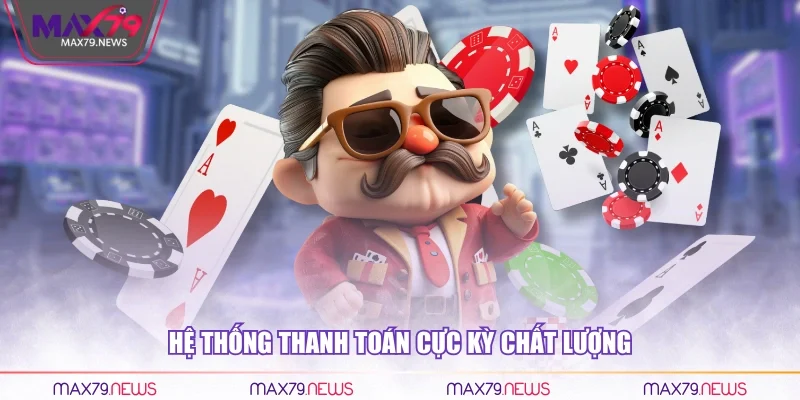 Hệ thống thanh toán cực kỳ chất lượng