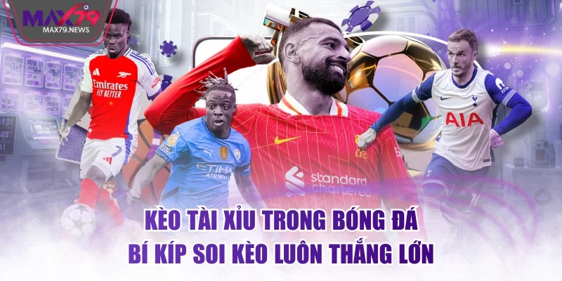 Kèo tài xỉu trong bóng đá