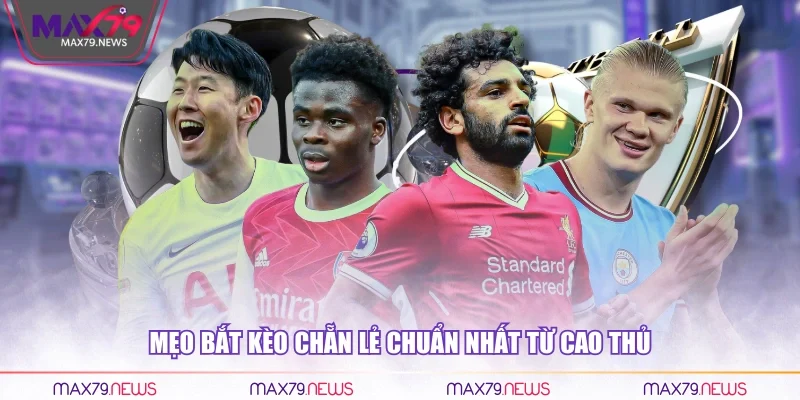 Mẹo bắt kèo chẵn lẻ chuẩn nhất từ cao thủ