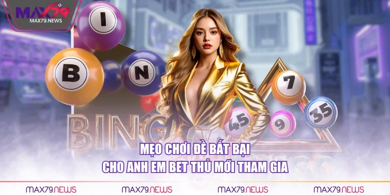 Mẹo chơi đề bất bại cho anh em bet thủ mới tham gia