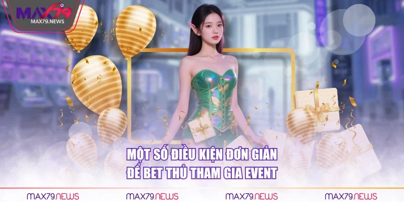 Một số điều kiện đơn giản để bet thủ tham gia event
