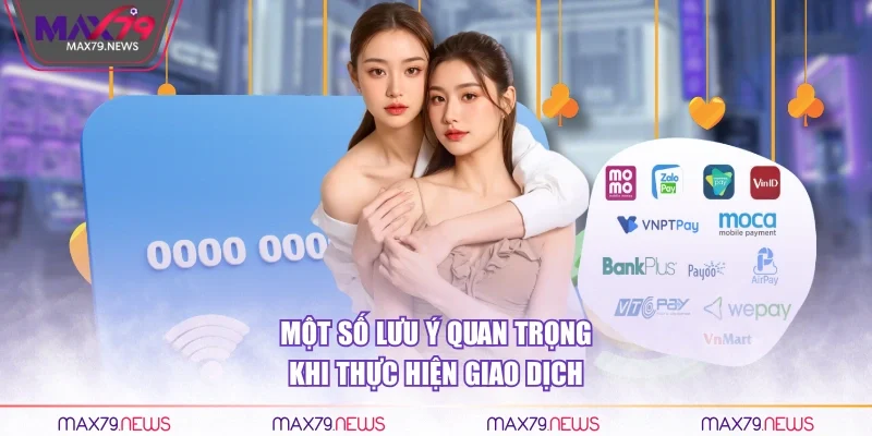 Một số lưu ý quan trọng khi thực hiện giao dịch