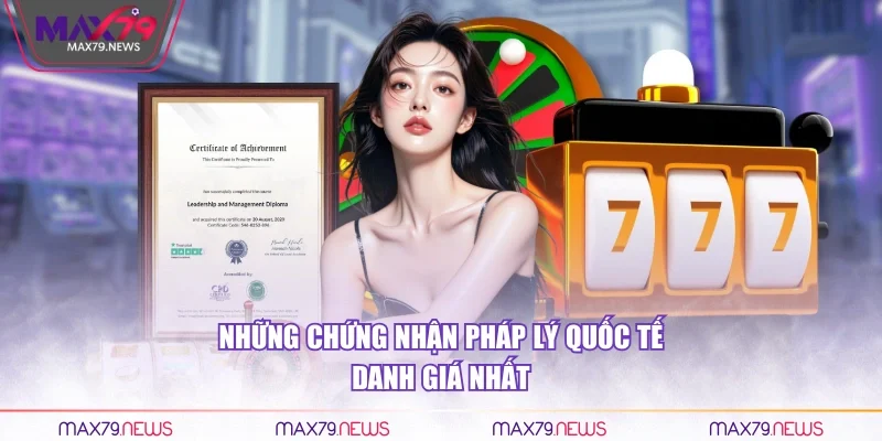 Những chứng nhận pháp lý quốc tế danh giá nhất