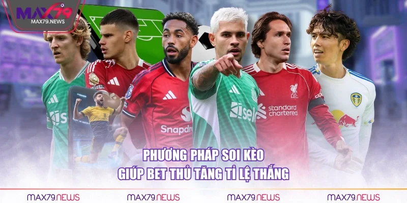 Phương pháp soi kèo giúp bet thủ tăng tỉ lệ thắng